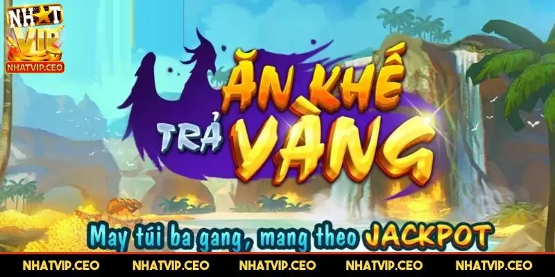 Nổ hũ Ăn Khế Trả Vàng - Game slot thú vị hiện nay