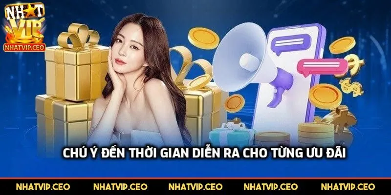 Chú ý đến thời gian diễn ra cho từng ưu đãi