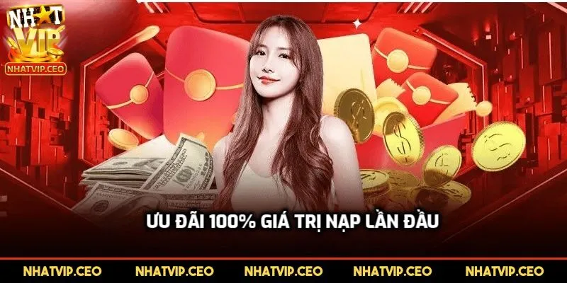 Ưu đãi 100% giá trị nạp lần đầu