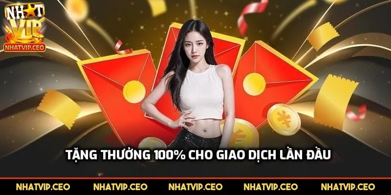Tặng thưởng 100% cho giao dịch lần đầu