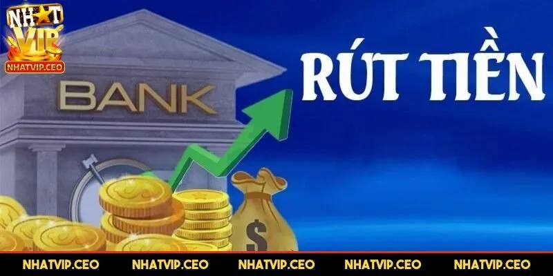 Rút tiền NHATVIP cần có những điều kiện gì?