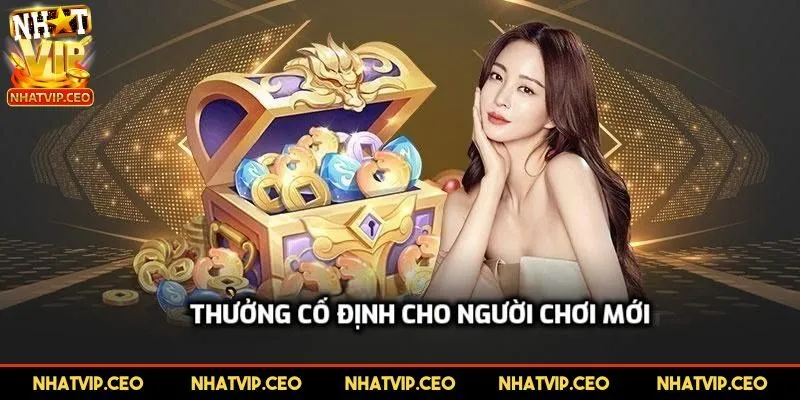 Thưởng cố định cho người chơi mới